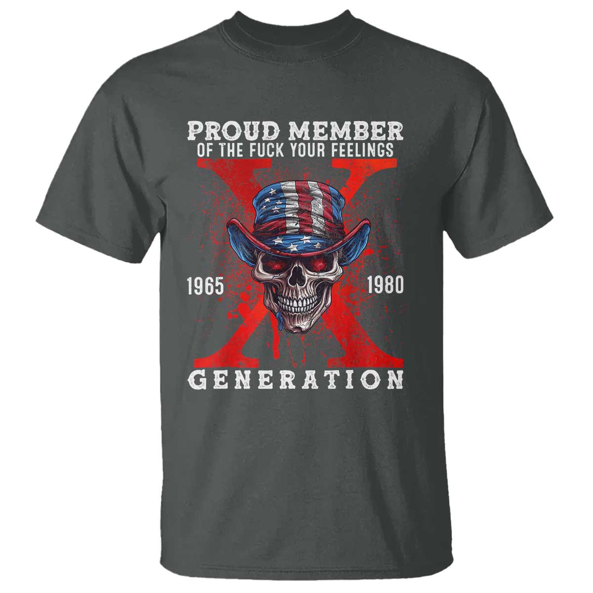 X Generation Skull T Shirt Proud Member Of The F Your Feelings Gen X 1965 1980 - Wonder Print Shop
