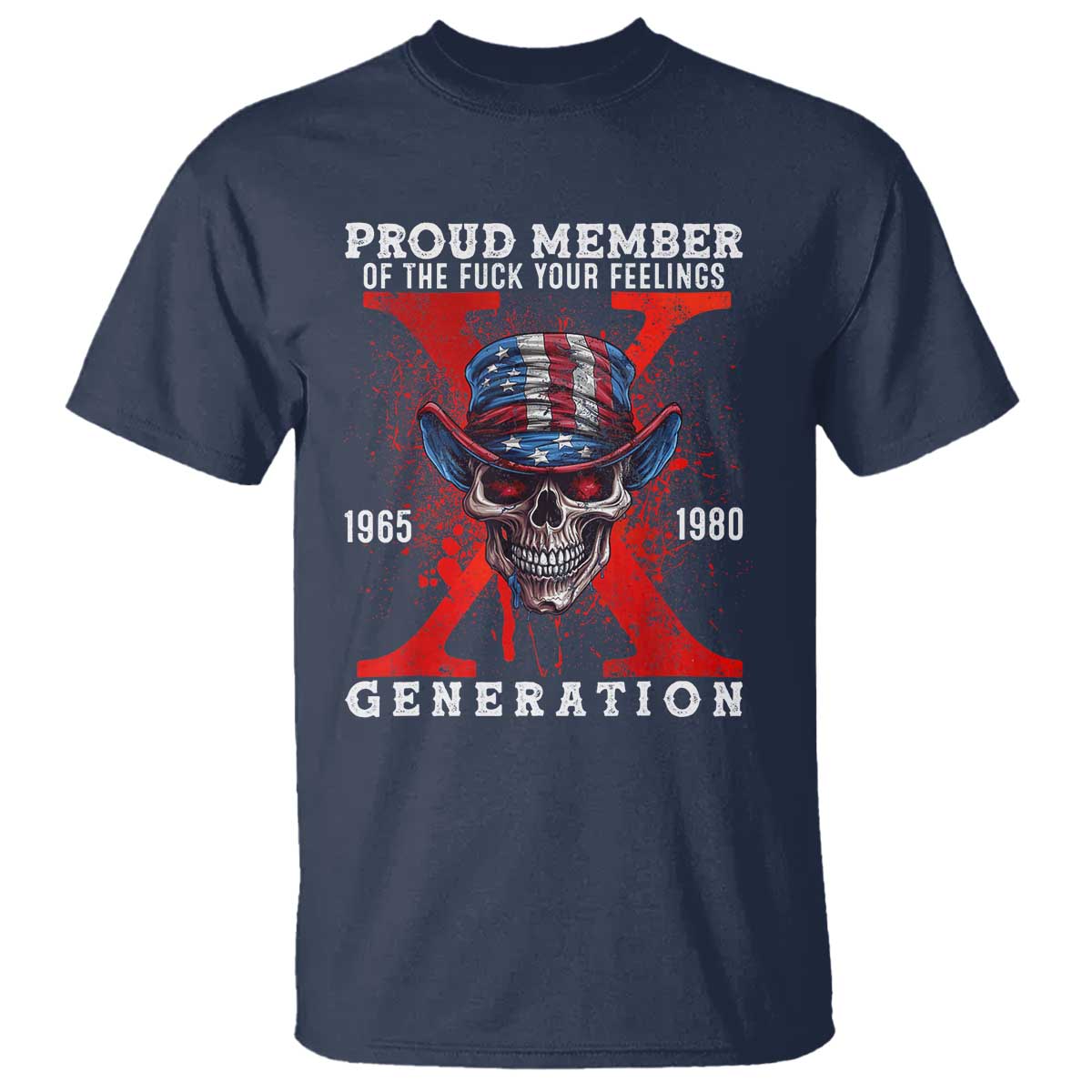 X Generation Skull T Shirt Proud Member Of The F Your Feelings Gen X 1965 1980 - Wonder Print Shop