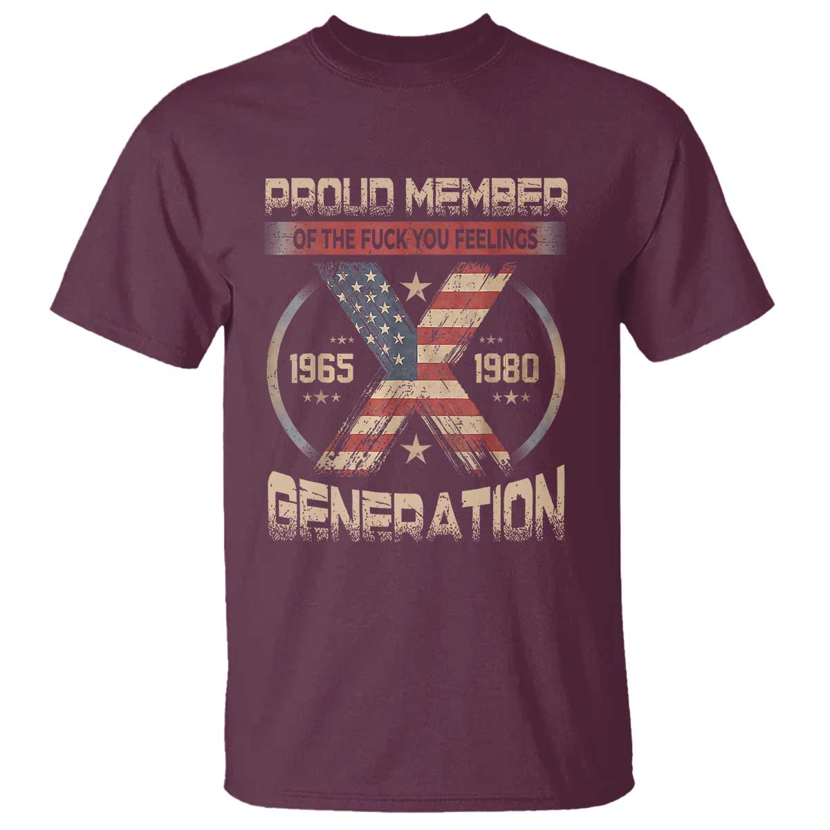 X Generation T Shirt Proud Member Of The F Your Feelings Gen X 1965 1981 Retro American Flag - Wonder Print Shop