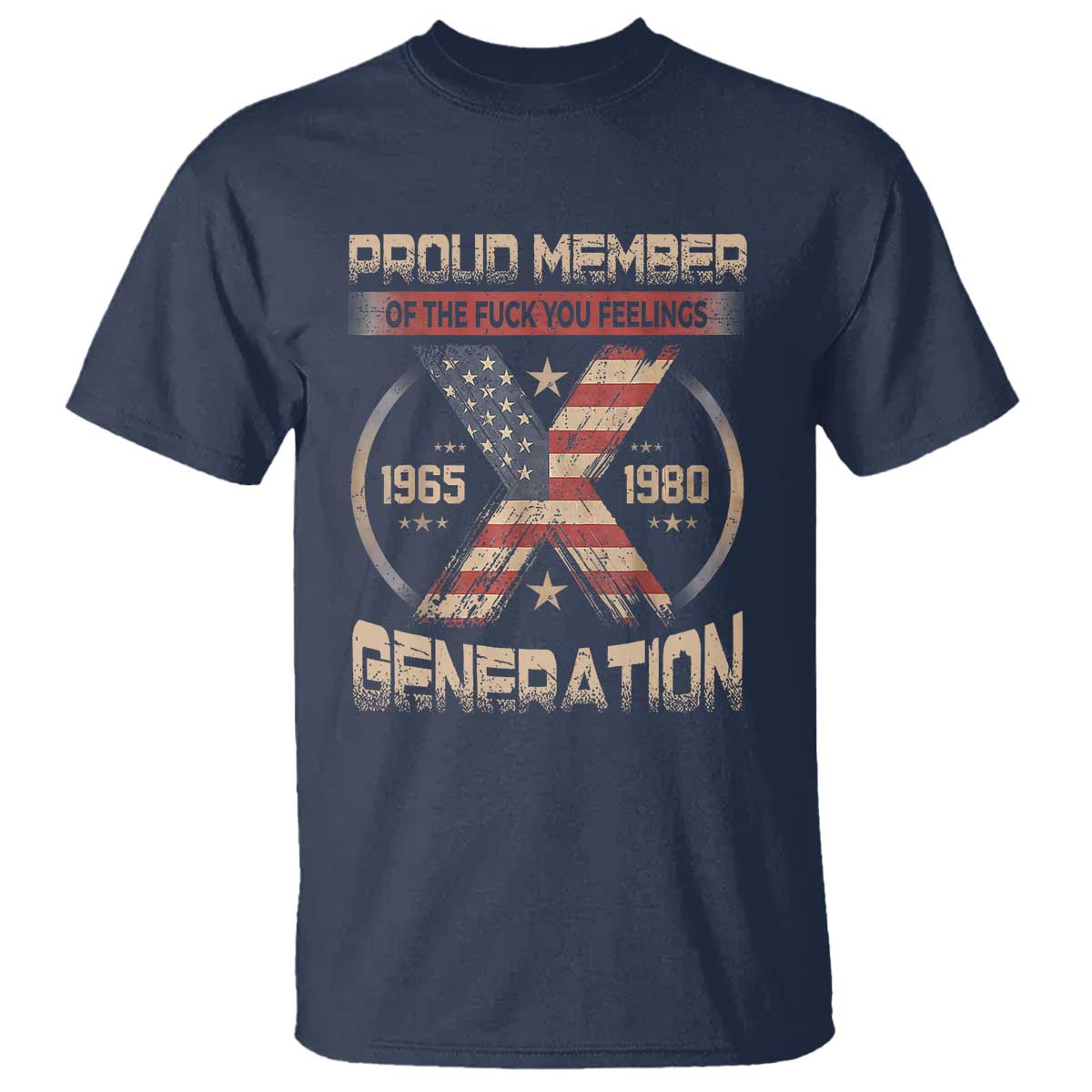 X Generation T Shirt Proud Member Of The F Your Feelings Gen X 1965 1981 Retro American Flag - Wonder Print Shop