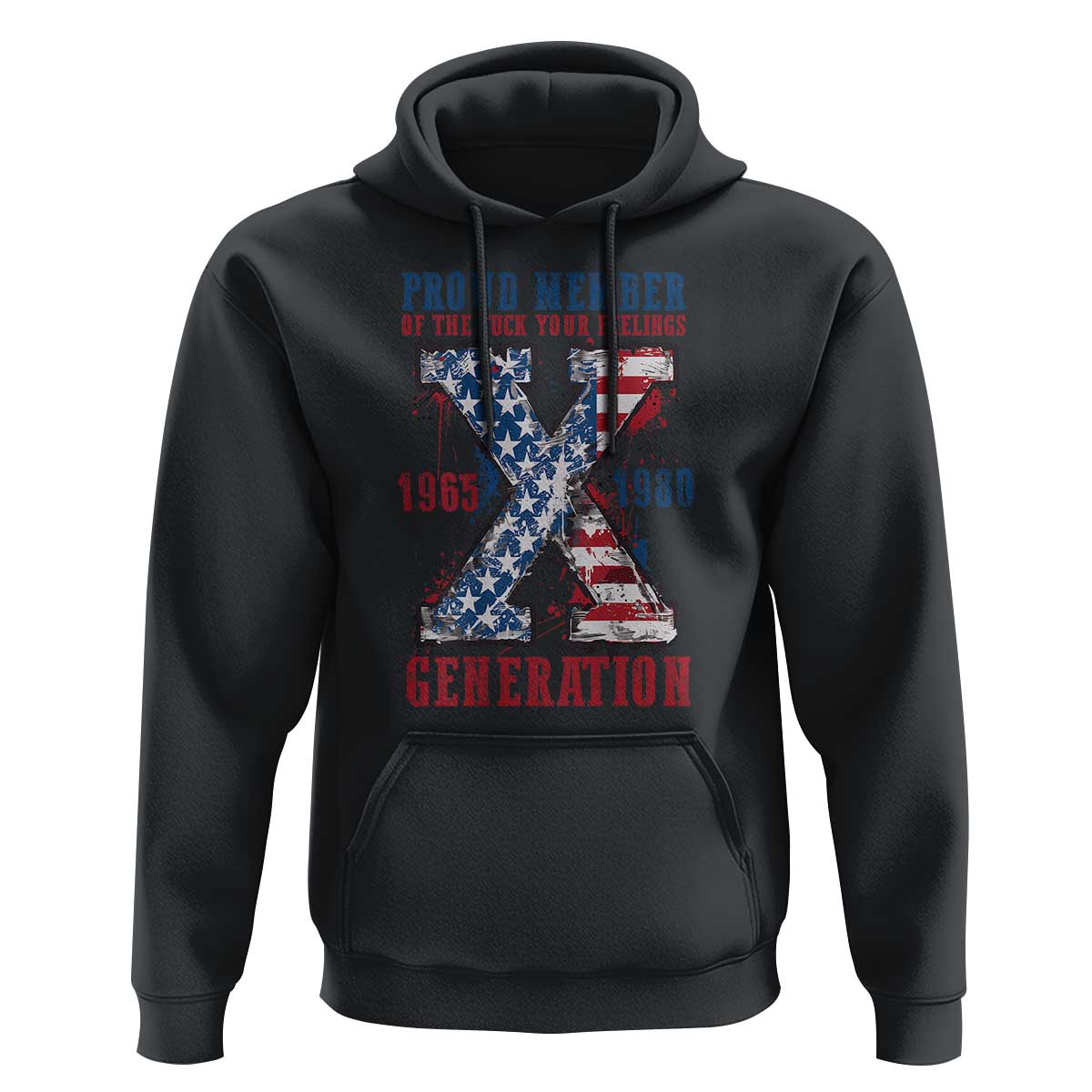 X Generation Hoodie Proud Member Of The F Your Feelings Gen X 1965 1981 American Flag - Wonder Print Shop