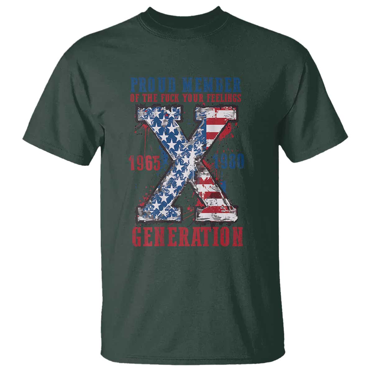 X Generation T Shirt Proud Member Of The F Your Feelings Gen X 1965 1981 American Flag - Wonder Print Shop