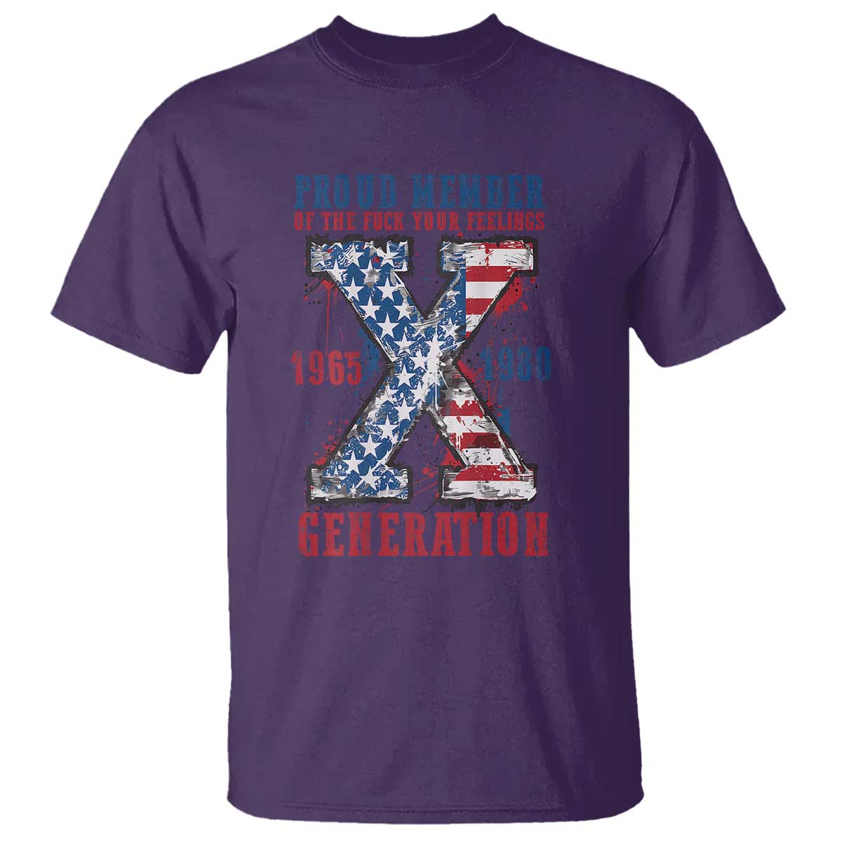 X Generation T Shirt Proud Member Of The F Your Feelings Gen X 1965 1981 American Flag - Wonder Print Shop