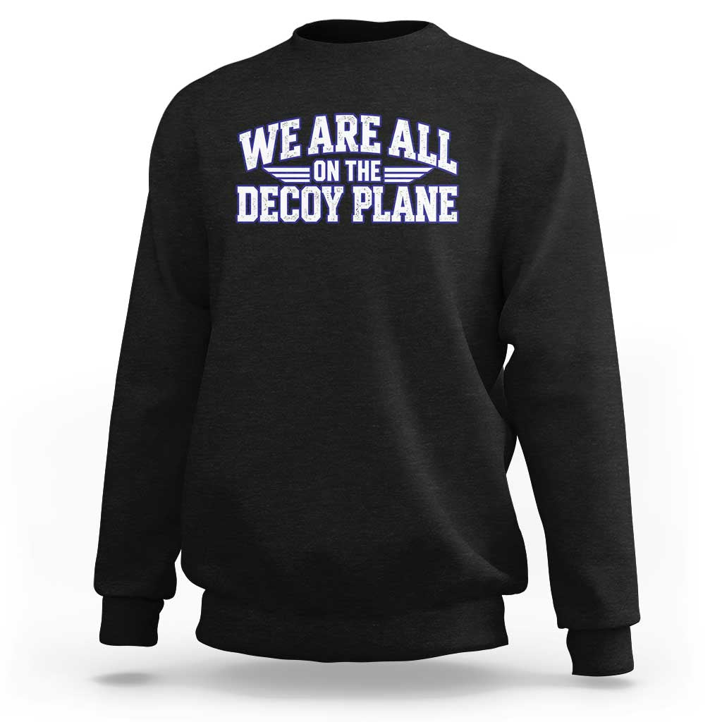 We Are All On The Decoy Plane Theories Aviator Wings Blue Sweatshirt Funny Satirical Meme Conspiracy Commentary