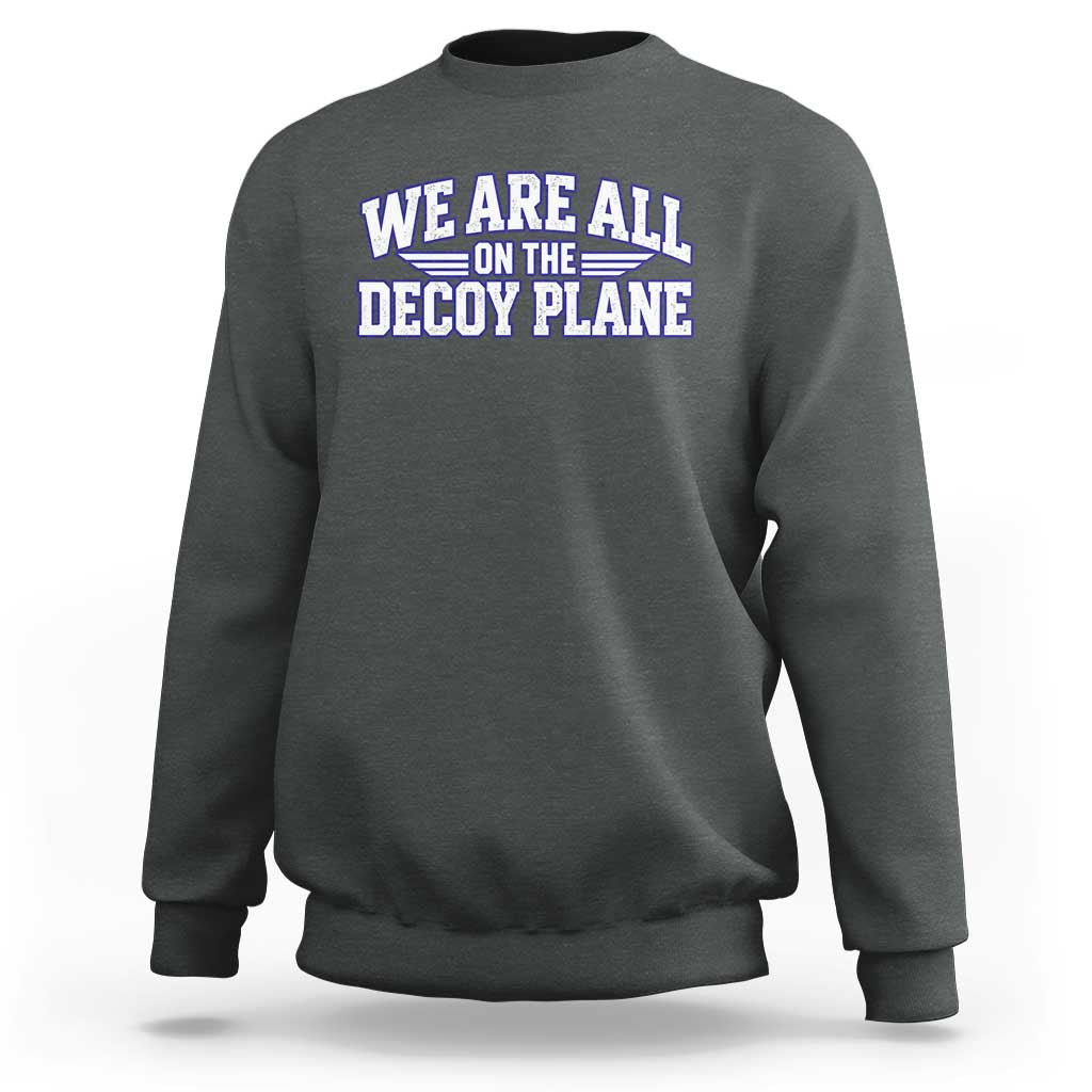We Are All On The Decoy Plane Theories Aviator Wings Blue Sweatshirt Funny Satirical Meme Conspiracy Commentary