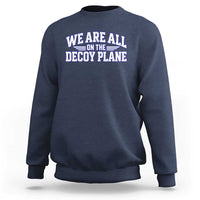 We Are All On The Decoy Plane Theories Aviator Wings Blue Sweatshirt Funny Satirical Meme Conspiracy Commentary