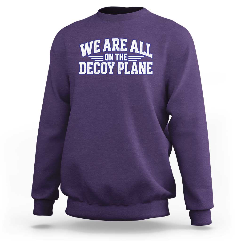 We Are All On The Decoy Plane Theories Aviator Wings Blue Sweatshirt Funny Satirical Meme Conspiracy Commentary
