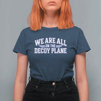 We Are All On The Decoy Plane Theories Aviator Wings Blue T Shirt For Women Funny Satirical Meme Conspiracy Commentary