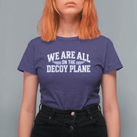 We Are All On The Decoy Plane Theories Aviator Wings Blue T Shirt For Women Funny Satirical Meme Conspiracy Commentary