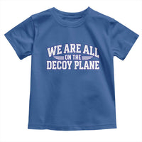 We Are All On The Decoy Plane Theories Aviator Wings Blue Toddler T Shirt Funny Satirical Meme Conspiracy Commentary