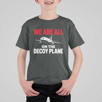 We Are All On The Decoy Plane Theories Trijet Aircraft Graphic T Shirt For Kid Funny Satirical Meme Conspiracy Commentary