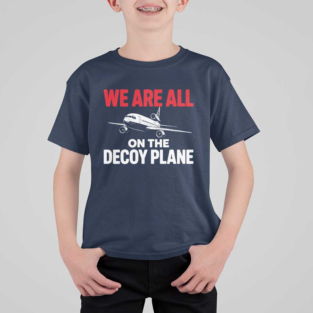 We Are All On The Decoy Plane Theories Trijet Aircraft Graphic T Shirt For Kid Funny Satirical Meme Conspiracy Commentary