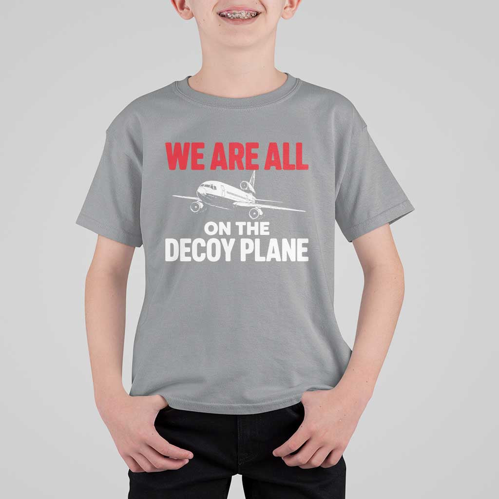 We Are All On The Decoy Plane Theories Trijet Aircraft Graphic T Shirt For Kid Funny Satirical Meme Conspiracy Commentary