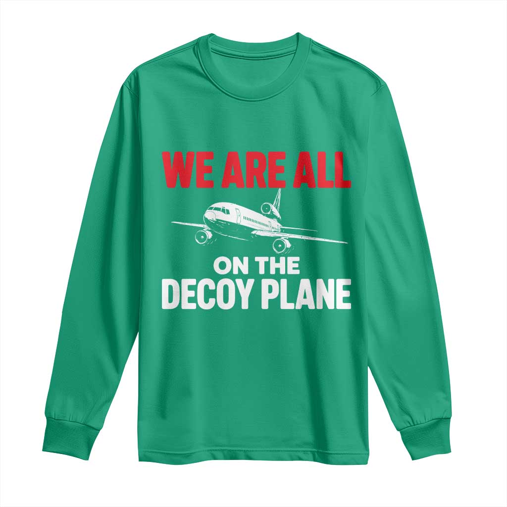 We Are All On The Decoy Plane Theories Trijet Aircraft Graphic Long Sleeve Shirt Funny Satirical Meme Conspiracy Commentary