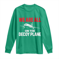 We Are All On The Decoy Plane Theories Trijet Aircraft Graphic Long Sleeve Shirt Funny Satirical Meme Conspiracy Commentary