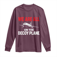 We Are All On The Decoy Plane Theories Trijet Aircraft Graphic Long Sleeve Shirt Funny Satirical Meme Conspiracy Commentary