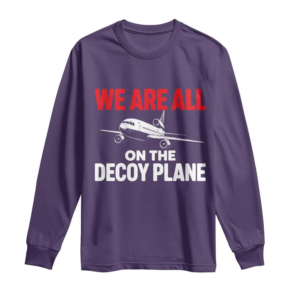 We Are All On The Decoy Plane Theories Trijet Aircraft Graphic Long Sleeve Shirt Funny Satirical Meme Conspiracy Commentary