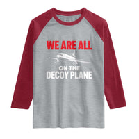 We Are All On The Decoy Plane Theories Trijet Aircraft Graphic Raglan Shirt Funny Satirical Meme Conspiracy Commentary
