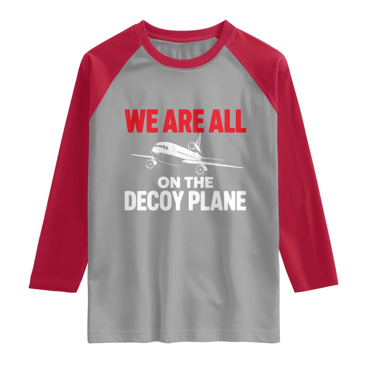 We Are All On The Decoy Plane Theories Trijet Aircraft Graphic Raglan Shirt Funny Satirical Meme Conspiracy Commentary