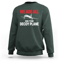 We Are All On The Decoy Plane Theories Trijet Aircraft Graphic Sweatshirt Funny Satirical Meme Conspiracy Commentary