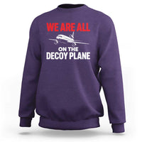 We Are All On The Decoy Plane Theories Trijet Aircraft Graphic Sweatshirt Funny Satirical Meme Conspiracy Commentary