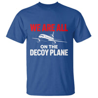 We Are All On The Decoy Plane Theories Trijet Aircraft Graphic T Shirt Funny Satirical Meme Conspiracy Commentary
