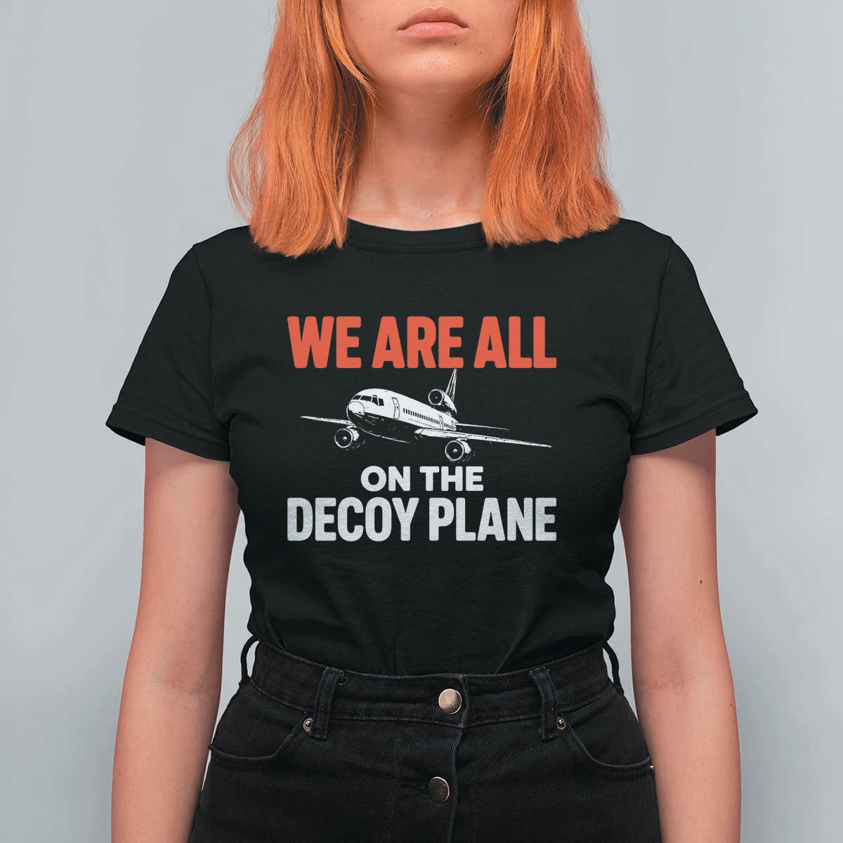 We Are All On The Decoy Plane Theories Trijet Aircraft Graphic T Shirt For Women Funny Satirical Meme Conspiracy Commentary