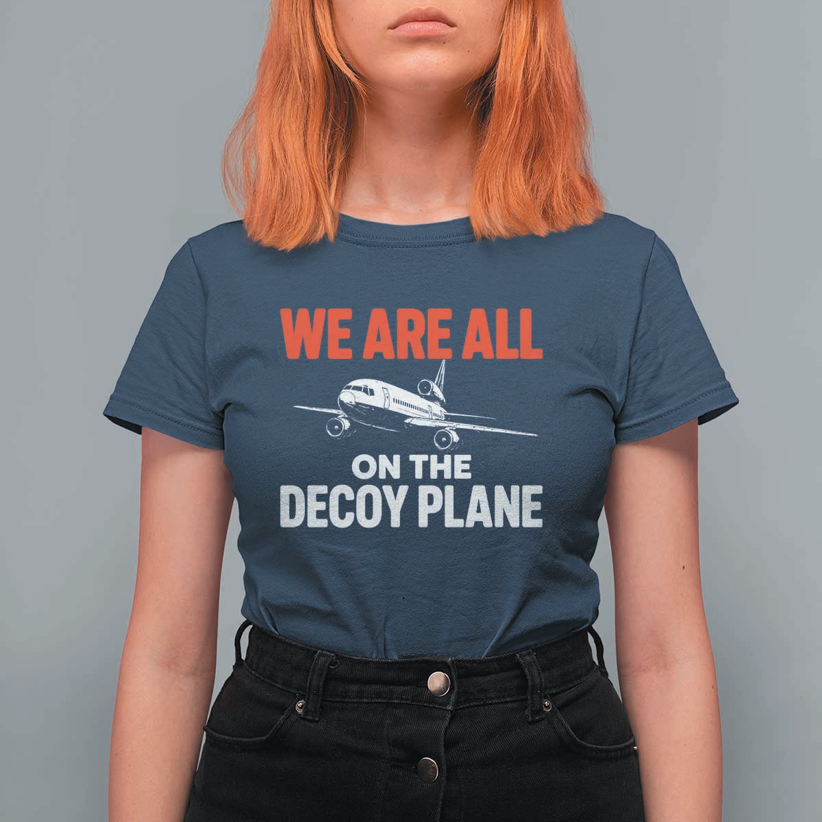 We Are All On The Decoy Plane Theories Trijet Aircraft Graphic T Shirt For Women Funny Satirical Meme Conspiracy Commentary