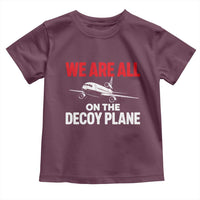 We Are All On The Decoy Plane Theories Trijet Aircraft Graphic Toddler T Shirt Funny Satirical Meme Conspiracy Commentary