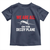 We Are All On The Decoy Plane Theories Trijet Aircraft Graphic Toddler T Shirt Funny Satirical Meme Conspiracy Commentary