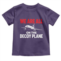 We Are All On The Decoy Plane Theories Trijet Aircraft Graphic Toddler T Shirt Funny Satirical Meme Conspiracy Commentary