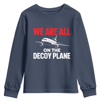 We Are All On The Decoy Plane Theories Trijet Aircraft Graphic Youth Sweatshirt Funny Satirical Meme Conspiracy Commentary