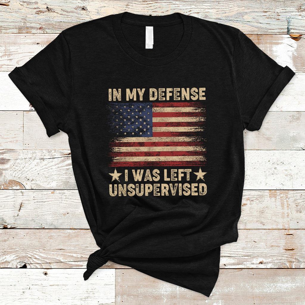 Funny Quotes T Shirt In My Defense I Was Left Unsupervised American Flag - Wonder Print Shop