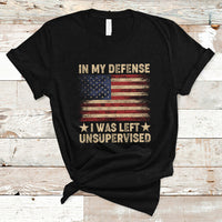 Funny Quotes T Shirt In My Defense I Was Left Unsupervised American Flag - Wonder Print Shop