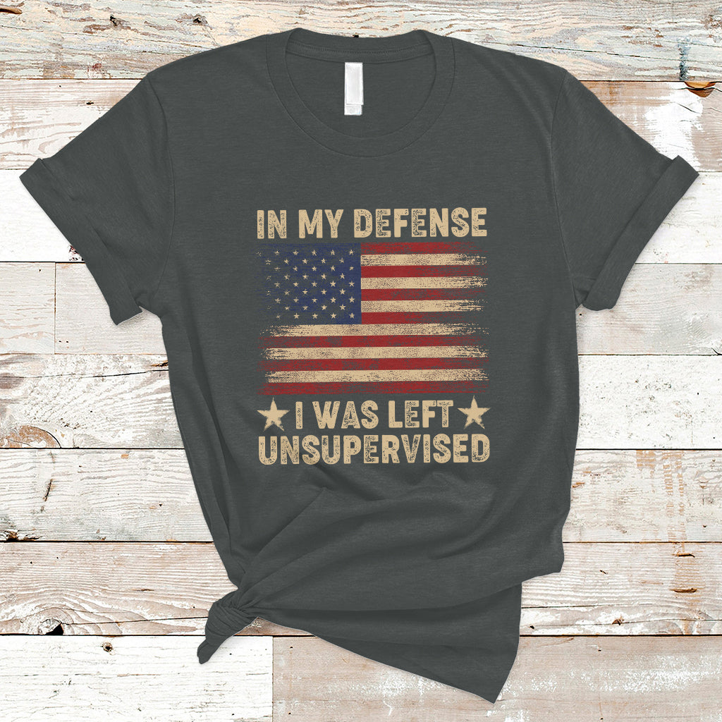 Funny Quotes T Shirt In My Defense I Was Left Unsupervised American Flag - Wonder Print Shop