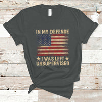 Funny Quotes T Shirt In My Defense I Was Left Unsupervised American Flag - Wonder Print Shop