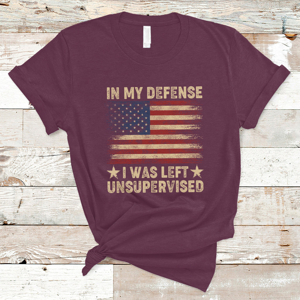 Funny Quotes T Shirt In My Defense I Was Left Unsupervised American Flag - Wonder Print Shop