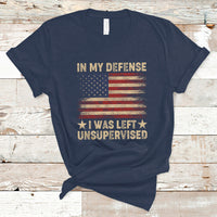 Funny Quotes T Shirt In My Defense I Was Left Unsupervised American Flag - Wonder Print Shop