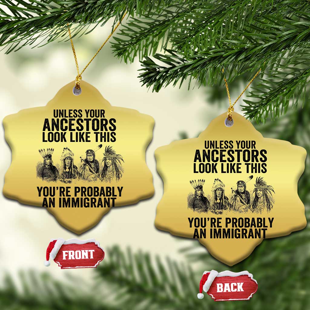 Native American Christmas Ornament Uncess Your Ancestors Look Like This You're Probably An Immigrant - Wonder Print Shop