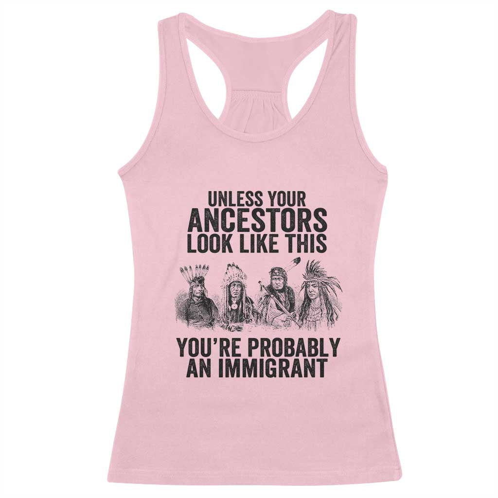 Native American Racerback Tank Top Uncess Your Ancestors Look Like This You're Probably An Immigrant