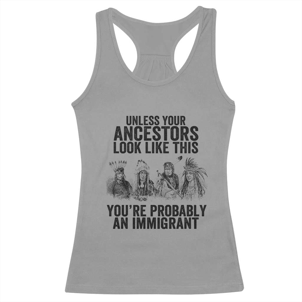 Native American Racerback Tank Top Uncess Your Ancestors Look Like This You're Probably An Immigrant