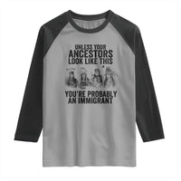 Native American Raglan Shirt Uncess Your Ancestors Look Like This You're Probably An Immigrant