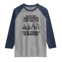 Native American Raglan Shirt Uncess Your Ancestors Look Like This You're Probably An Immigrant