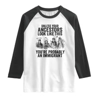 Native American Raglan Shirt Uncess Your Ancestors Look Like This You're Probably An Immigrant