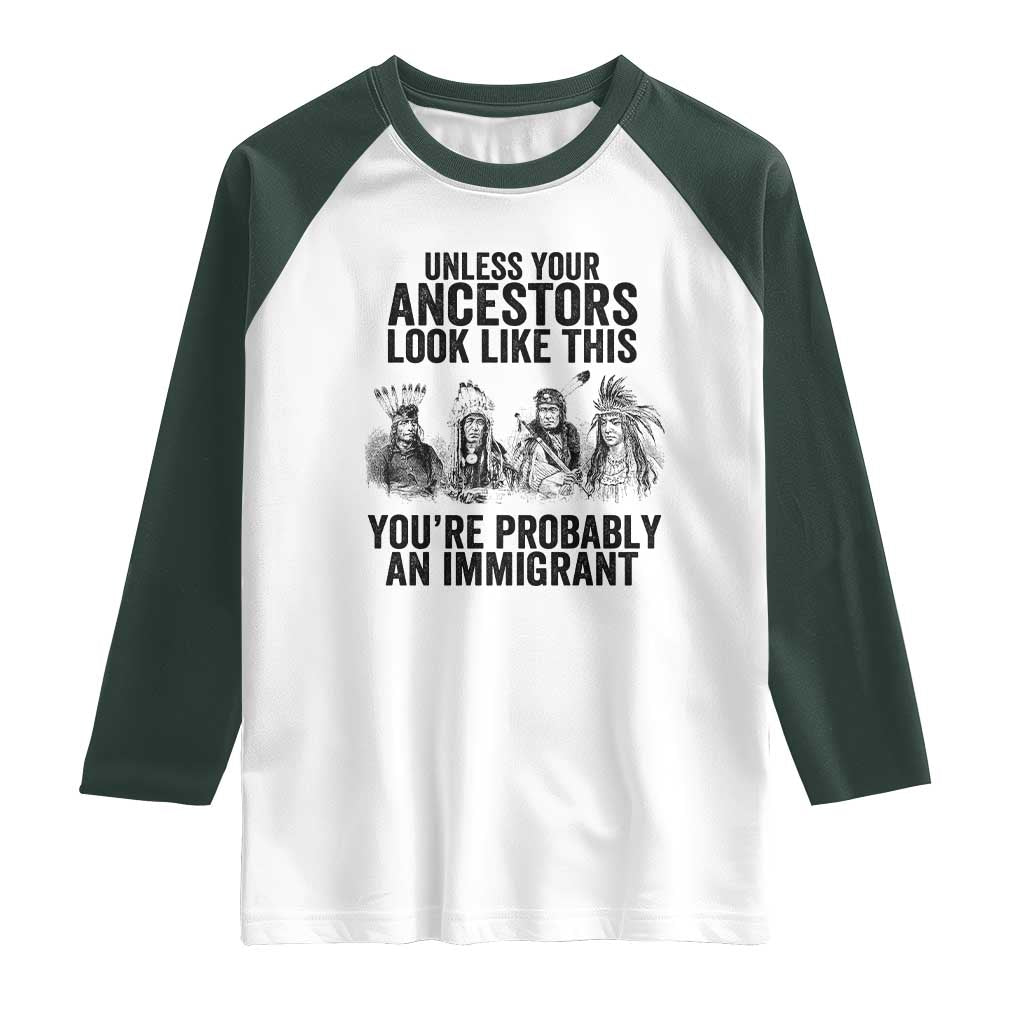 Native American Raglan Shirt Uncess Your Ancestors Look Like This You're Probably An Immigrant
