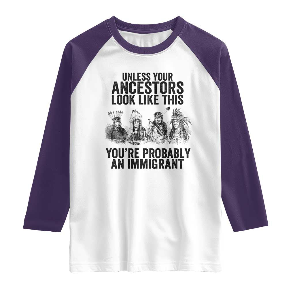 Native American Raglan Shirt Uncess Your Ancestors Look Like This You're Probably An Immigrant