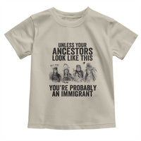 Native American Toddler T Shirt Uncess Your Ancestors Look Like This You're Probably An Immigrant