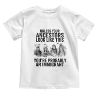 Native American Toddler T Shirt Uncess Your Ancestors Look Like This You're Probably An Immigrant