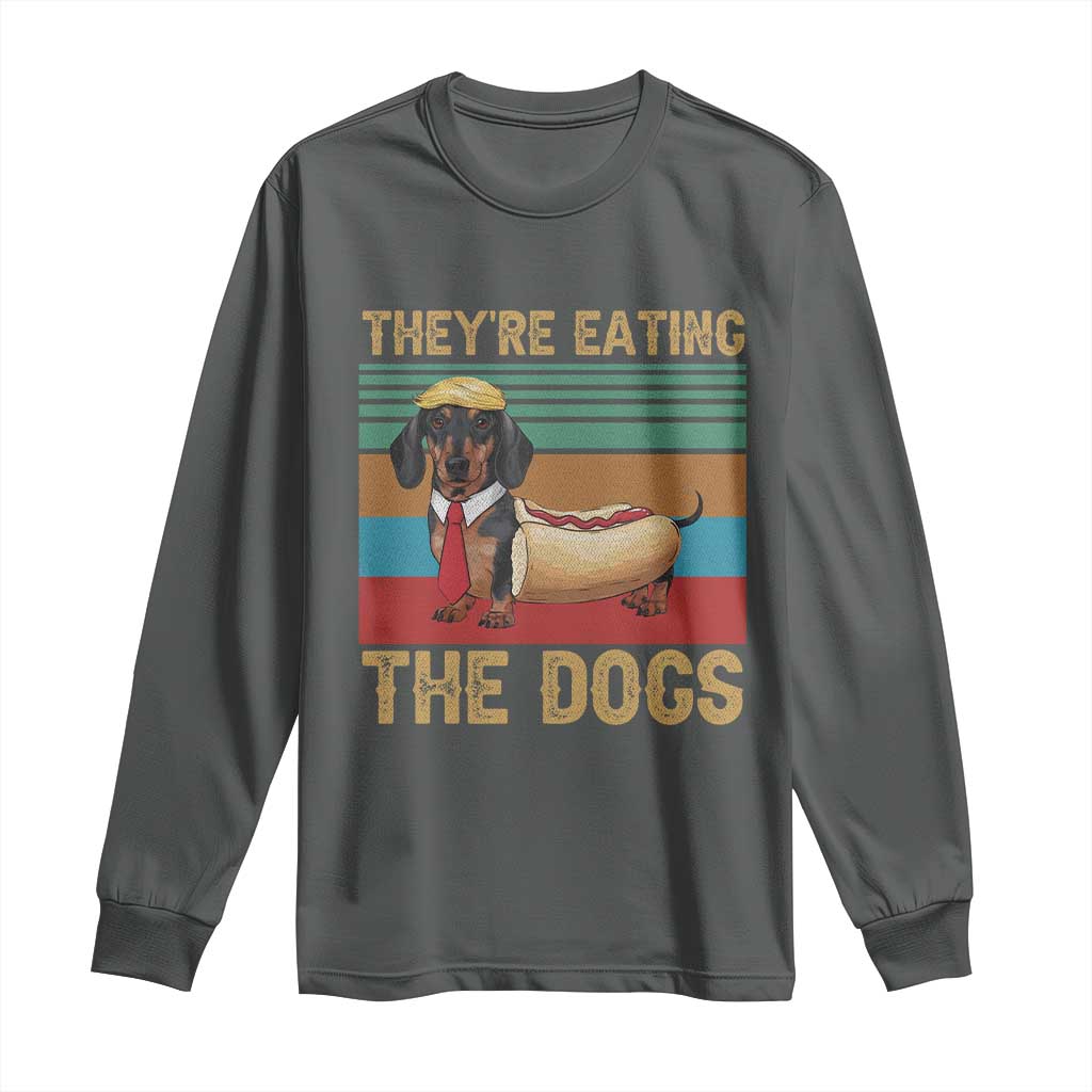 Funny Hot Dog Lover Long Sleeve Shirt They're Eating The Dogs Dachshund