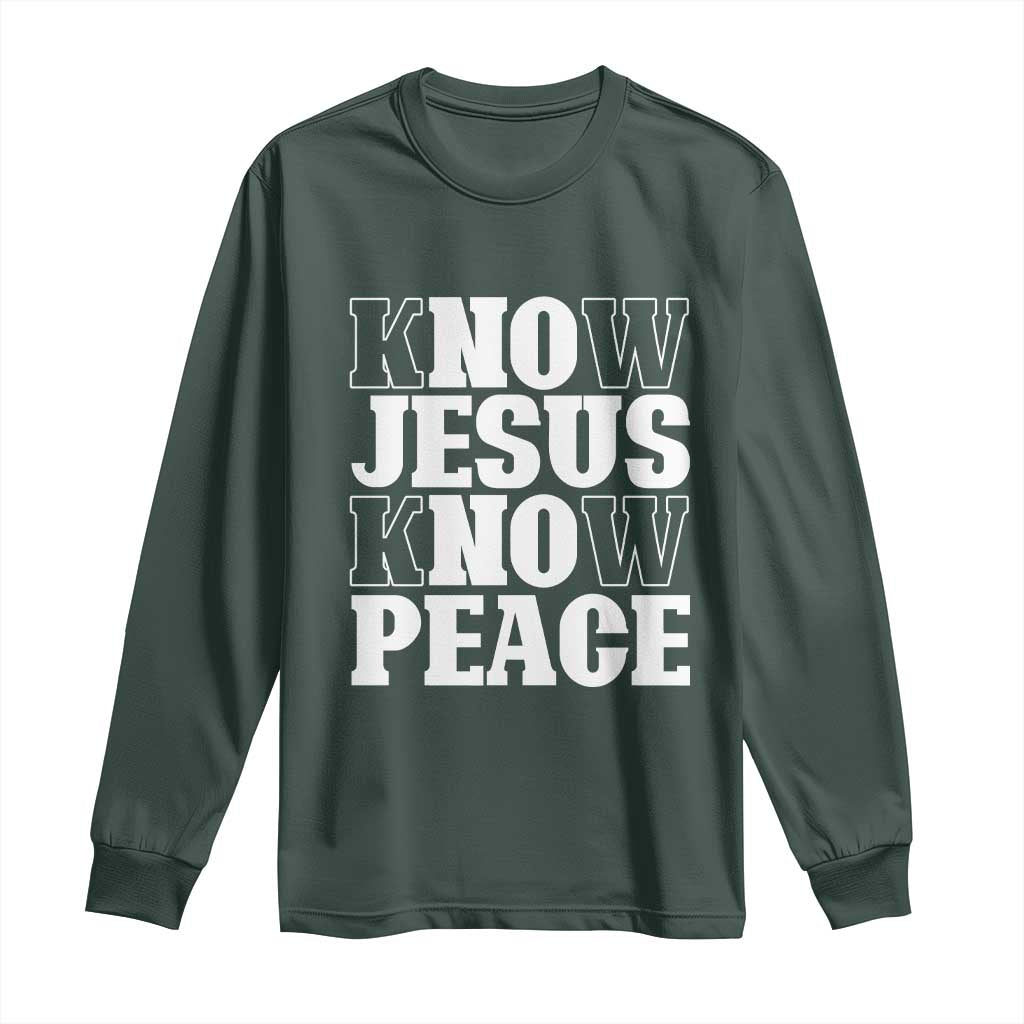 Know Jesus Know Peace Long Sleeve Shirt No Jesus No Peace